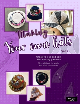 Paperback Making your own hats vol.4: Creative cut-and-join women bucket hat sewing patterns size S/M/L/XL for adults and kids Book