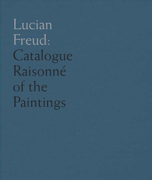 Hardcover Lucian Freud: Catalogue Raisonné of the Oil Paintings Book