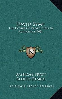 David Syme, the father of protection in Australia