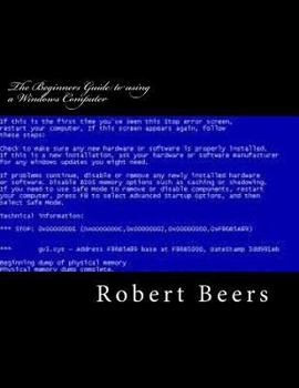 Paperback The Beginners Guide to using a Windows Computer: Basic Troubleshooting Book