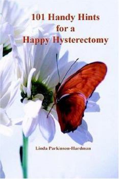 101 Handy Hints for a Happy Hysterectomy