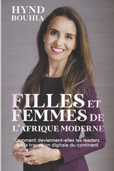 Paperback Filles et Femmes de l'Afrique Moderne: Comment deviennent-elles les leaders de la transition digitale du continent [French] Book