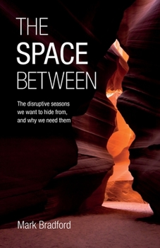 Paperback The Space Between: The disruptive seasons we want to hide from, and why we need them Book