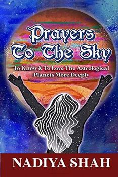 Paperback Prayers To The Sky: To Know & To Love The Astrological Planets More Deeply Book