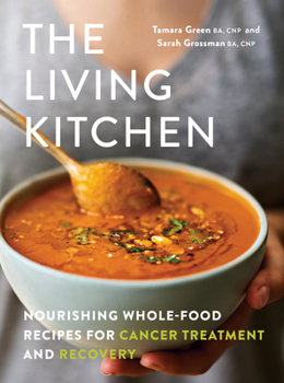 Paperback The Living Kitchen: Nourishing Whole-Food Recipes for Cancer Treatment and Recovery Book