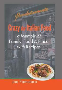 Hardcover Crazy for Italian Food: Perdutamente; A Memoir of Family, Food, and Place with Recipes Book