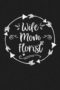 Paperback Wife Mom Florist: Mom Journal, Diary, Notebook or Gift for Mother Book
