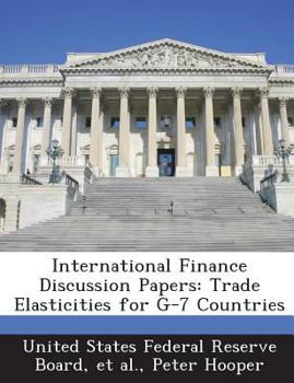 Paperback International Finance Discussion Papers: Trade Elasticities for G-7 Countries Book