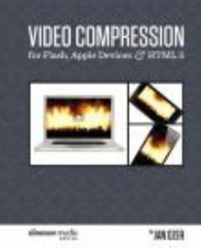 Paperback Video Compression for Flash, Apple Devices and HTML5: The Sorenson Media Edition Book