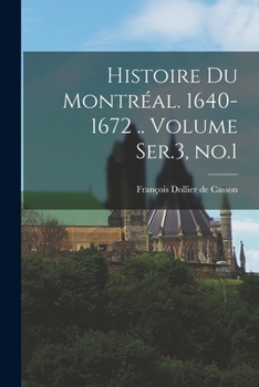 Paperback Histoire du Montréal. 1640-1672 .. Volume Ser.3, no.1 Book