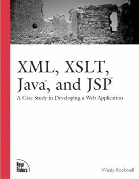 Paperback XML, XSLT, Java, and JSP: A Case Study in Developing a Web Application [With CDROM] Book