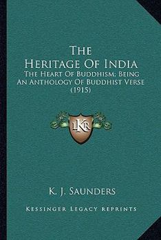 The Heritage Of India: The Heart Of Buddhism; Being An Anthology Of Buddhist Verse