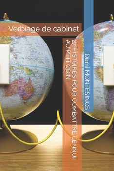 Paperback 27 Histoires Pour Combattre l'Ennui Au P'Tit Coin: Verbiage de cabinet [French] Book