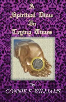 Paperback A Spiritual Dime In Trying Times Book
