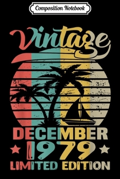 Composition Notebook: Vintage December 1979 40th Birthday Men Women Gift Journal/Notebook Blank Lined Ruled 6x9 100 Pages