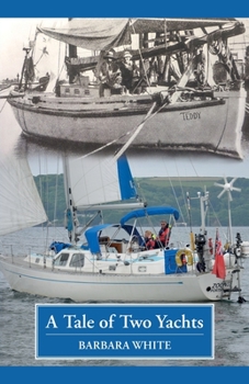 Paperback A Tale of Two Yachts: One Century Separates Our Sailing Couples' Remarkably Similar Cruises Book