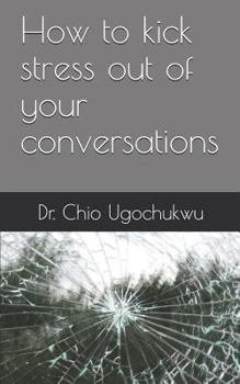 Paperback How to kick stress out of your conversations Book