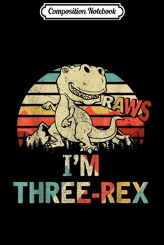 Paperback Composition Notebook: Raws I'm Three-Rex 3Rd Birthday Boy Kid Dinosaur Journal/Notebook Blank Lined Ruled 6x9 100 Pages Book