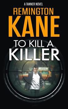 To Kill a Killer - Book #16 of the Tanner