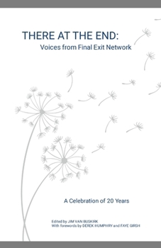 There at the End: Voices from Final Exit Network - A Celebration of 20 Years