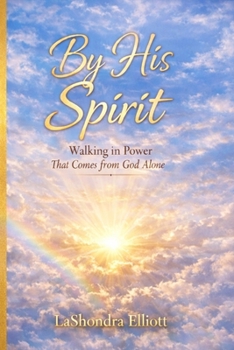 By His Spirit: Walking in Power That Comes From God Alone