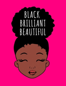 Paperback Black Brilliant Beautiful: Black Girl Magic Writing Notebook Journal 8.5" x 11" 100+ Pages. Journal Notebook for Note Taking, Diary, Journaling, Book