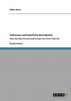 Paperback Interessen und staatliche Demokratie: Über das Neo-Pluralismuskonzept von Ernst Fraenkel [German] Book