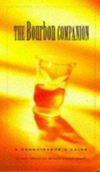 Hardcover The Bourbon Companion: A Connoisseur's Guide Book