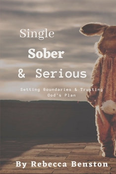 Paperback Single, Sober, & Serious: Setting Boundaries & Trusting God's Plan Book