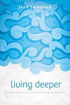 Paperback Living Deeper: Women Helping Women Walk with God Book