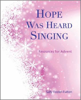 Paperback Hope Was Heard Singing: Resources for Advent Book