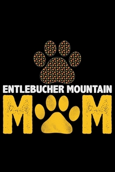 Paperback Entlebucher Mountain Mom: Cool Entlebucher Mountain Dog Journal Notebook - Gifts Idea for Entlebucher Mountain Dog Lovers Notebook for Men & Wom Book