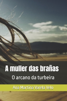Paperback A muller das brañas: O arcano da turbeira [Galician] Book