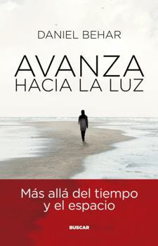 Paperback Avanza hacia la luz: Más allá del tiempo y el espacio (Spanish Edition) [Spanish] Book