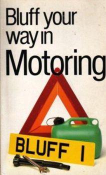Paperback The Bluffer's Guide to Motoring: Bluff Your Way in Motoring Book
