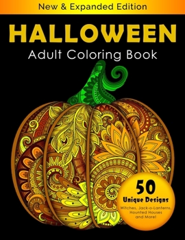 Paperback Halloween Adult Coloring Book: New and Expanded Edition, 50 Unique Designs, Jack-o-Lanterns, Pumpkins, Witches, Haunted Houses, and More! Book