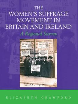 Paperback The Women's Suffrage Movement in Britain and Ireland: A Regional Survey Book