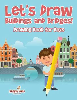 Paperback Let's Draw Buildings and Bridges!: Drawing Book for Boys Book