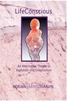 Paperback Lifeconscious: An Alternative Theory to Evolution and Creationism Book