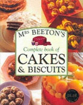 Mrs.Beeton's Complete Book of Cakes and Biscuits - Book #3 of the Mrs Beeton's Cookery Collection