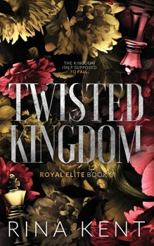 Twisted Kingdom - Book #3 of the Royal Elite