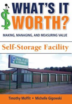 Paperback What's It Worth? Making, Managing, and Measuring Value: Self-Storage Facility Book