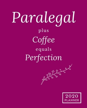 Paralegal Plus Coffee Equals Perfection : 2020 Monthly and Weekly Planner