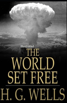 Paperback The World Set Free Illustrated Book
