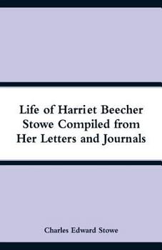 Paperback Life of Harriet Beecher Stowe Compiled from Her Letters and Journals Book