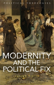 Paperback Modernity and the Political Fix Book