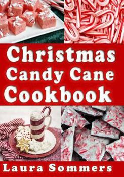 Paperback Christmas Candy Cane Cookbook: Recipes Using Peppermint Candy Canes (Christmas Cookbook) Book