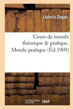 Paperback Cours de Morale Théorique & Pratique. Morale Pratique [French] Book