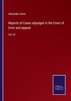 Paperback Reports of Cases adjudged in the Court of Error and Appeal: Vol. III Book