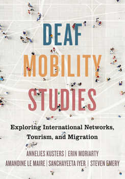 Hardcover Deaf Mobility Studies: Exploring International Networks, Tourism, and Migration Book